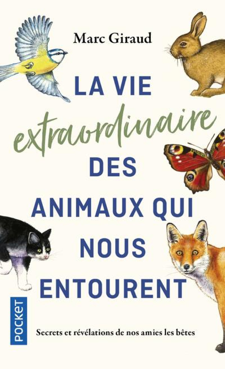 LA VIE EXTRAORDINAIRE DES ANIMAUX QUI NOUS ENTOURENT - GIRAUD MARC - POCKET