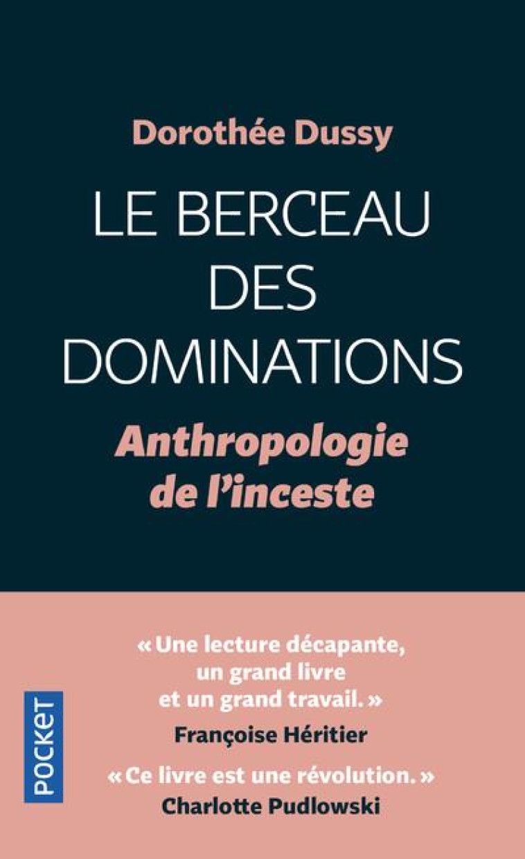 LE BERCEAU DES DOMINATIONS : ANTHROPOLOGIE DE L'INCESTE - DUSSY DOROTHEE - POCKET