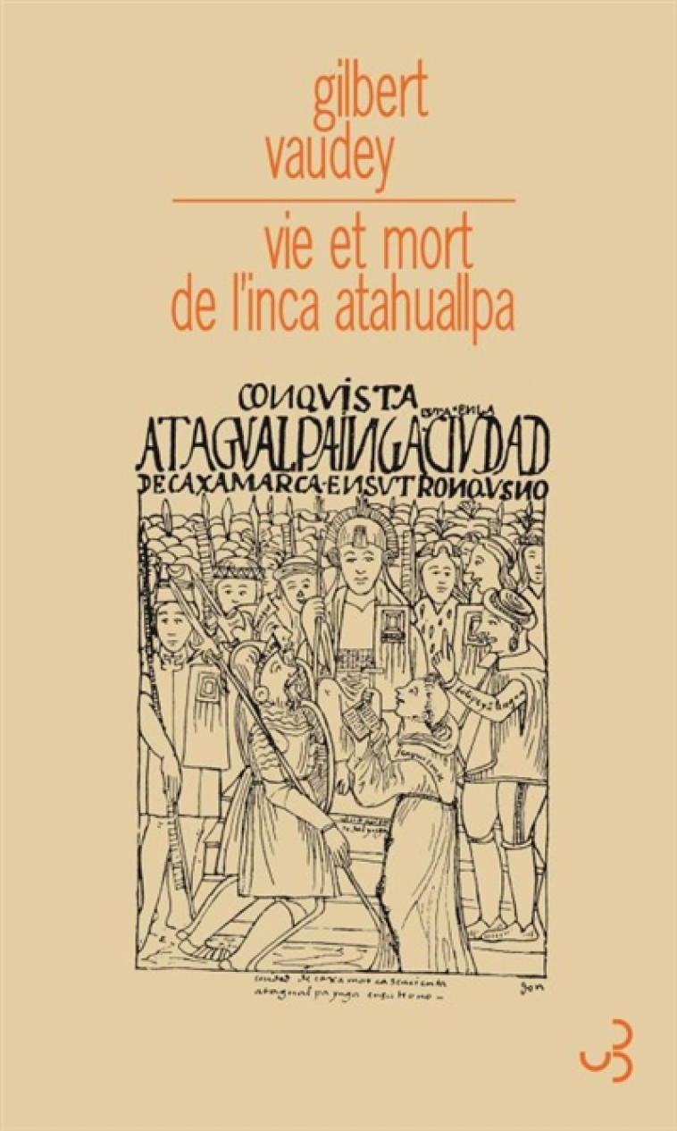 VIE ET MORT DE L'INCA ATAHUALLPA - VAUDEY GILBERT - BOURGOIS