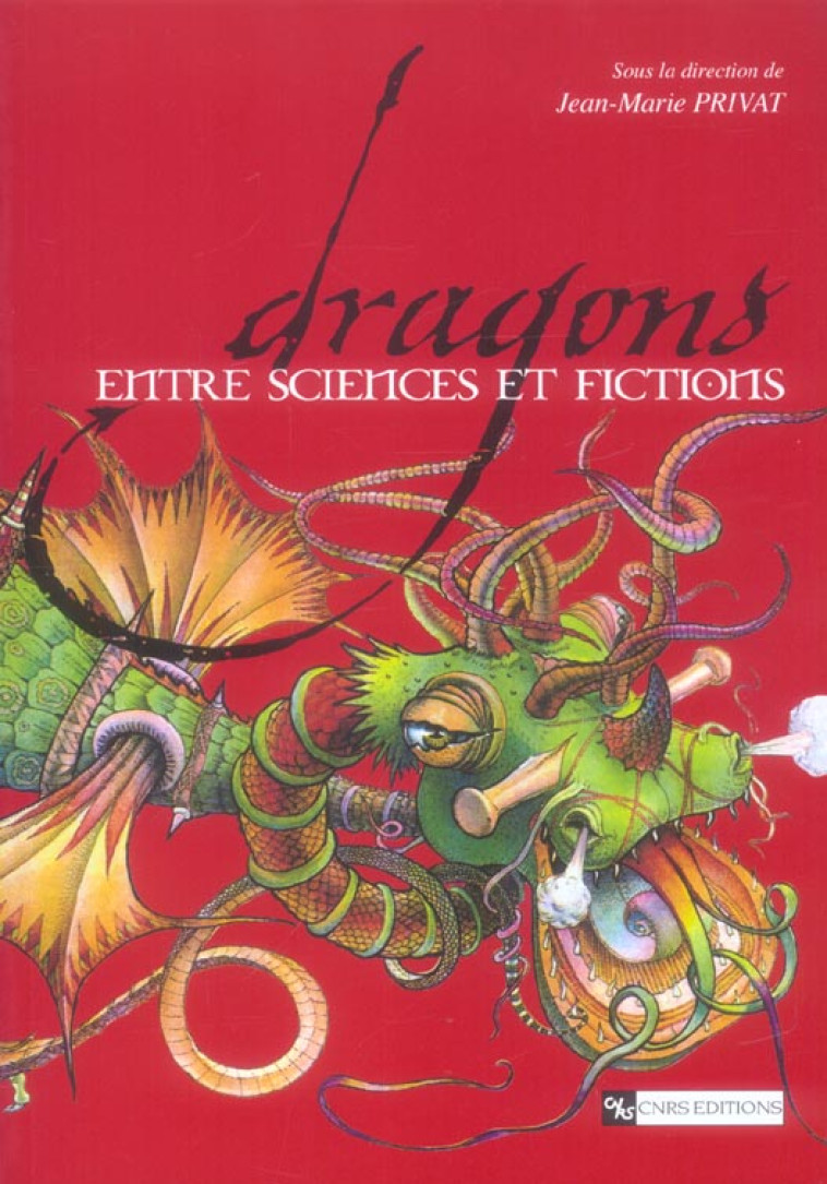 DRAGONS  -  ENTRE SCIENCES ET FICTIONS - PRIVAT JEAN-MARIE - CNRS