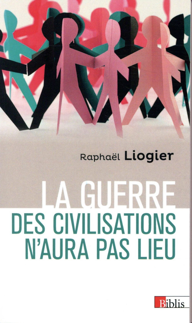 LA GUERRE DES CIVILISATIONS N'AURA PAS LIEU - LIOGIER RAPHAEL - CNRS