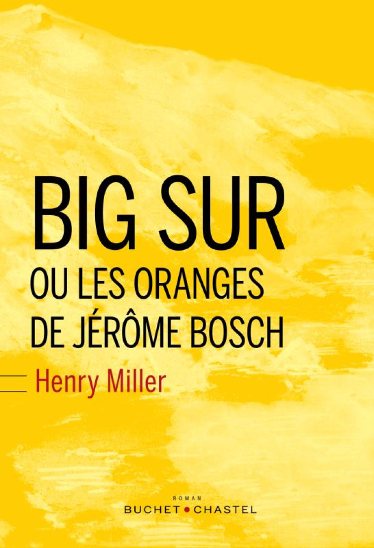 BIG SUR OU LES ORANGES DE JEROME BOSCH - MILLER HENRY - BUCHET CHASTEL