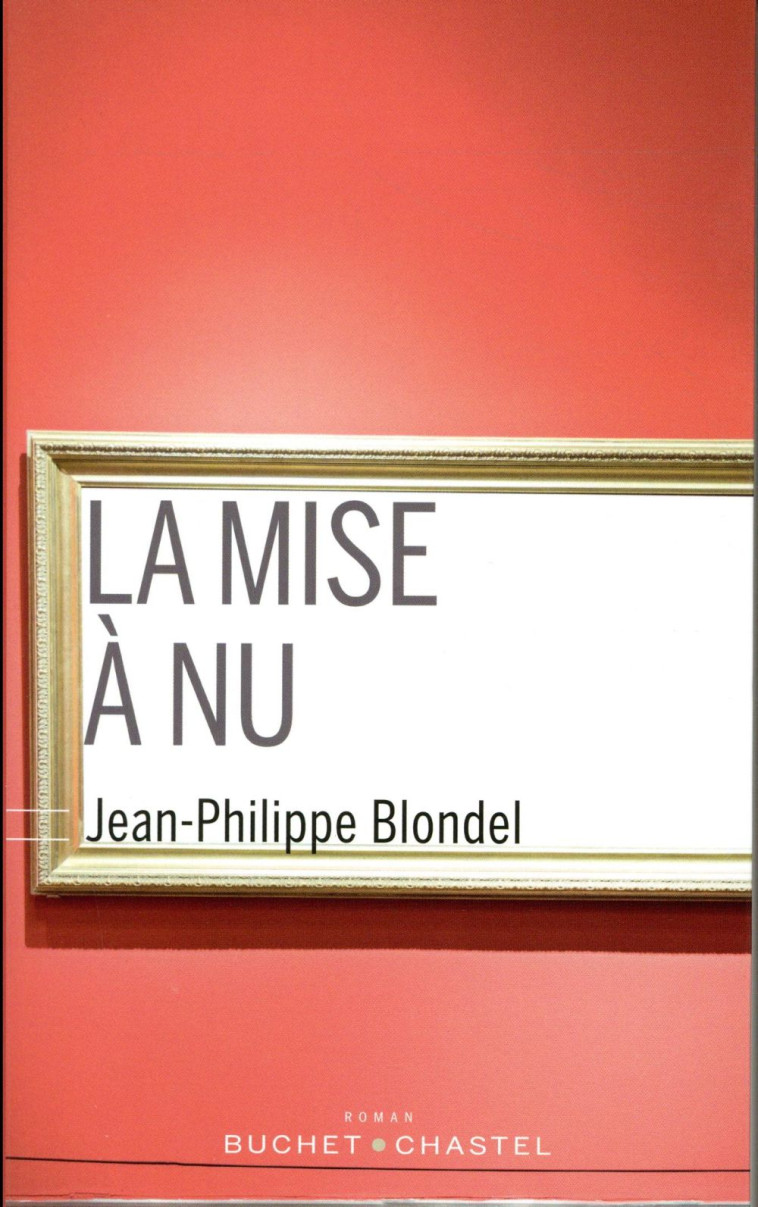 LA MISE A NU - BLONDEL J-P. - BUCHET CHASTEL