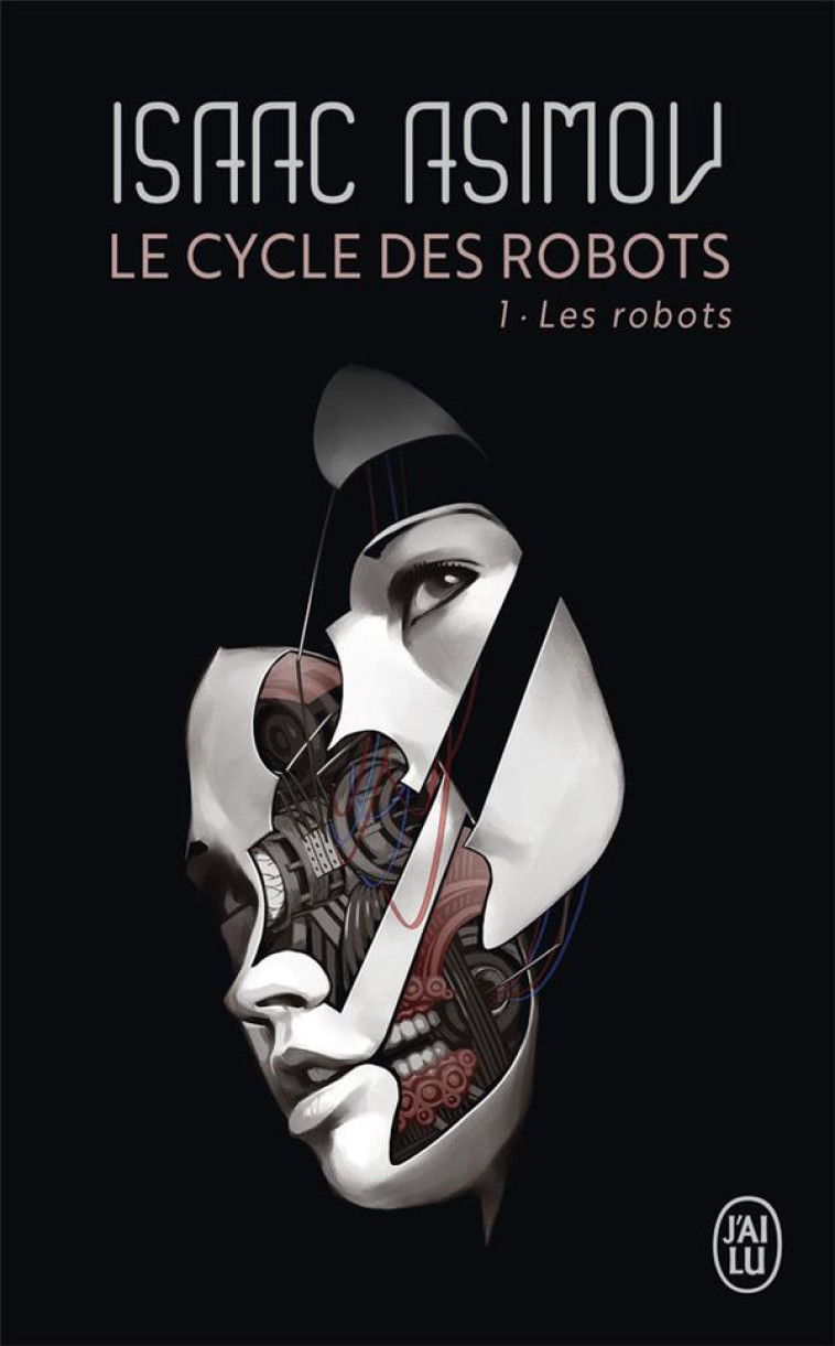 LE CYCLE DES ROBOTS T.1  -  LES ROBOTS - ASIMOV ISAAC - J'AI LU