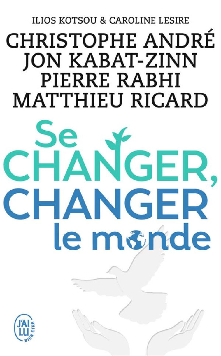 SE CHANGER, CHANGER LE MONDE - ANDRE/KABAT-ZINN - J'ai lu