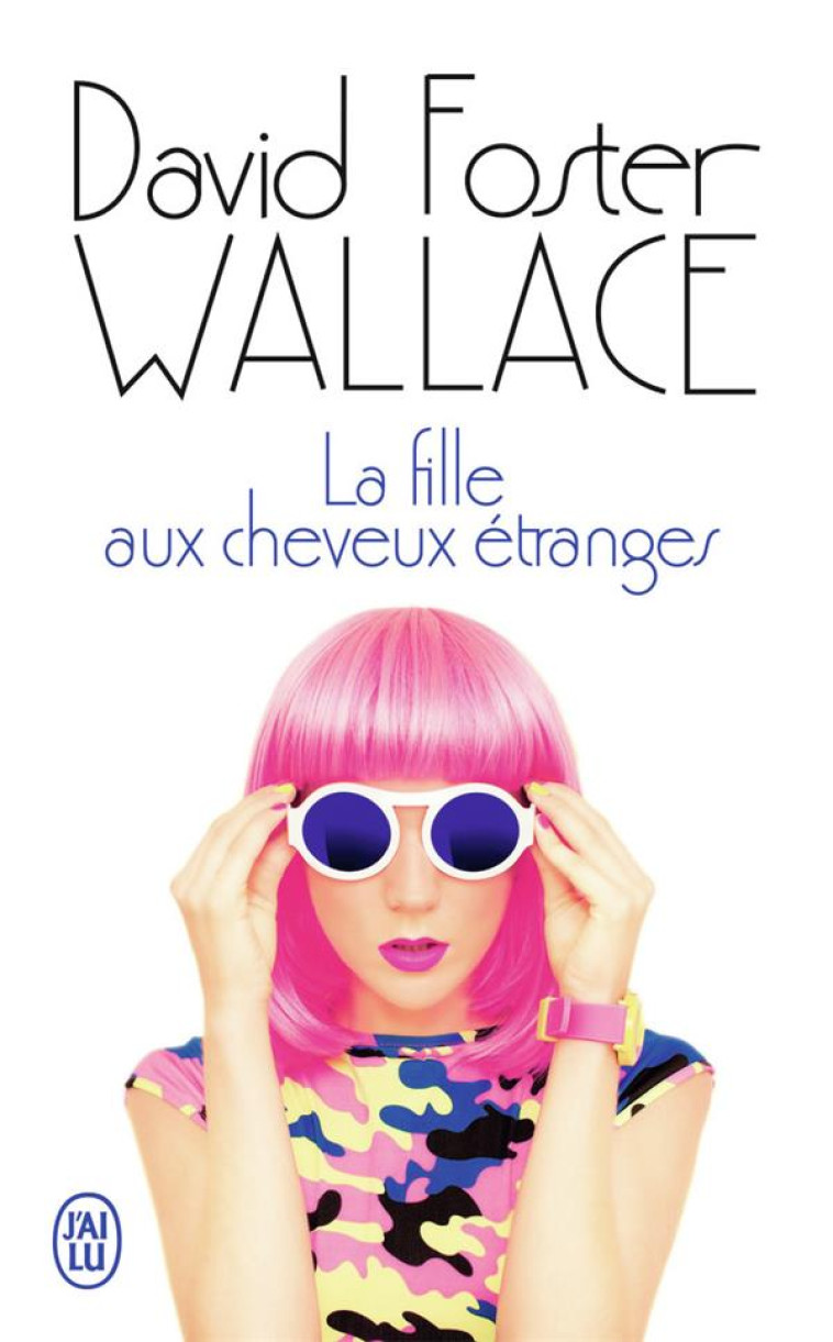 LA FILLE AUX CHEVEUX ETRANGES - WALLACE DAVID FOSTER - J'ai lu