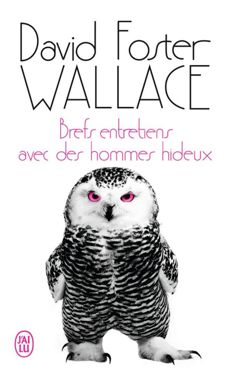 BREF ENTRETIENS AVEC DES HOMMES HIDEUX - WALLACE DAVID FOSTER - J'ai lu