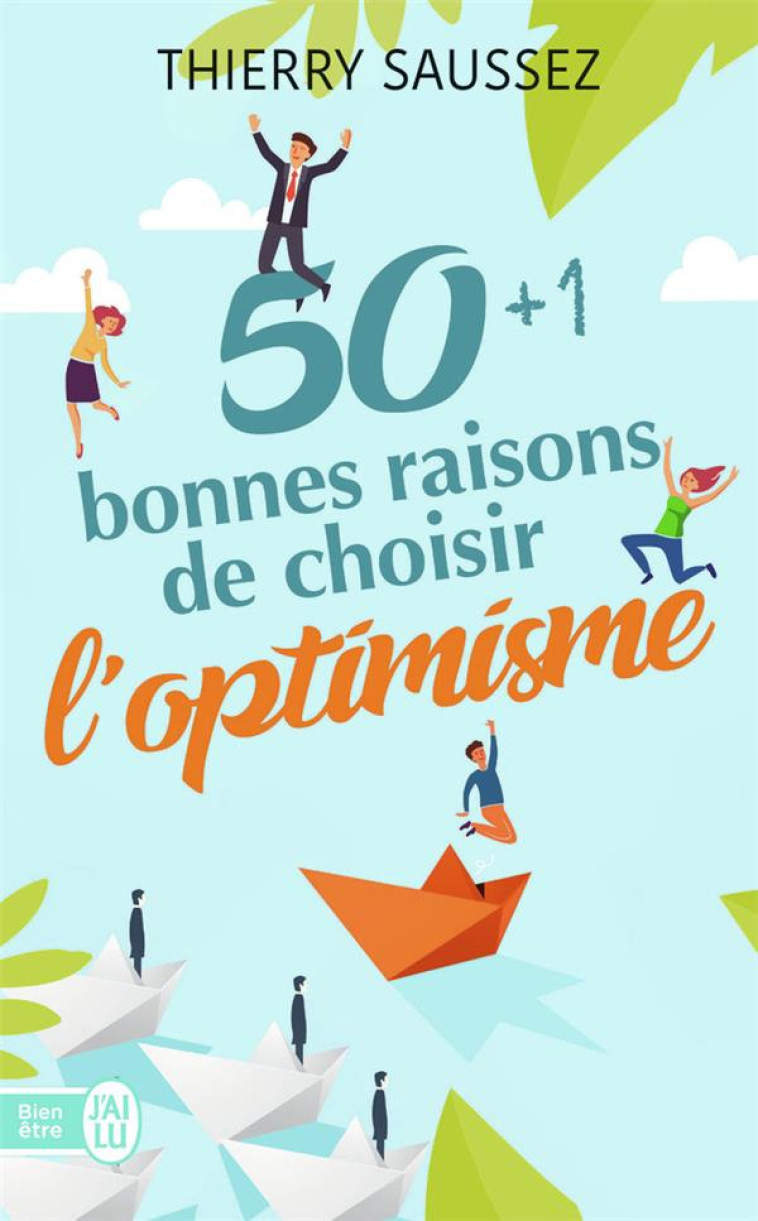 50 + 1 BONNES RAISONS DE CHOISIR L'OPTIMISME - SAUSSEZ THIERRY - J'AI LU