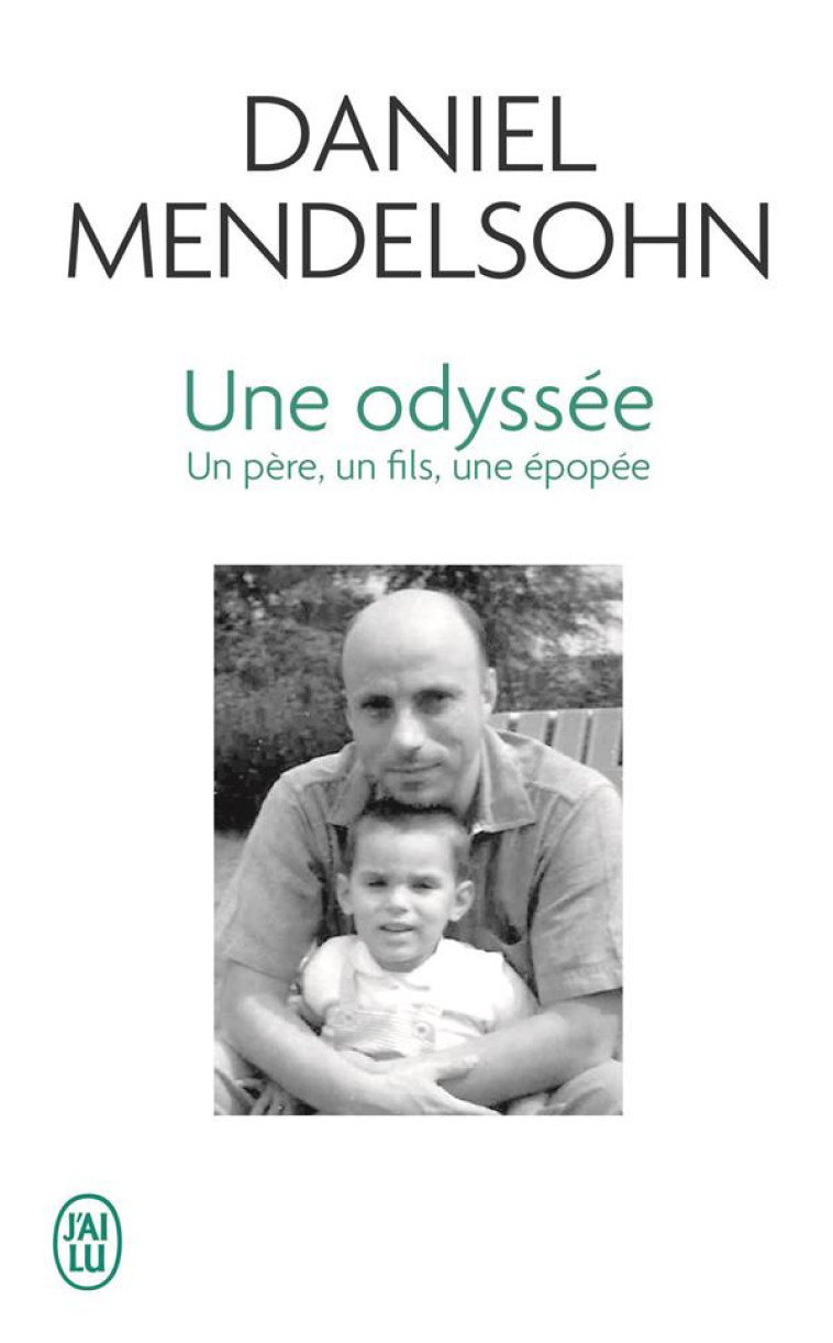 UNE ODYSSEE  -  UN PERE, UN FILS, UNE EPOPEE - MENDELSOHN DANIEL - J'AI LU