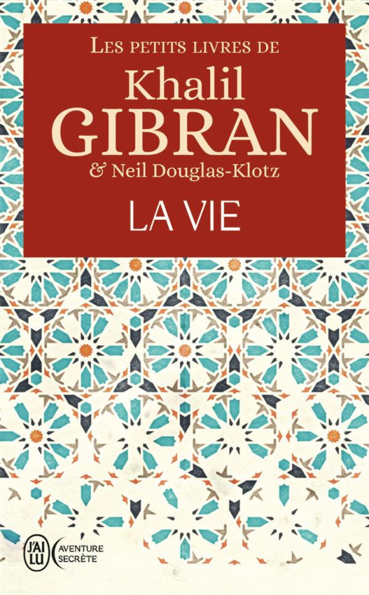 LES PETITS LIVRES DE KHALIL GIBRAN  -  LA VIE - GIBRAN KHALIL - J'AI LU