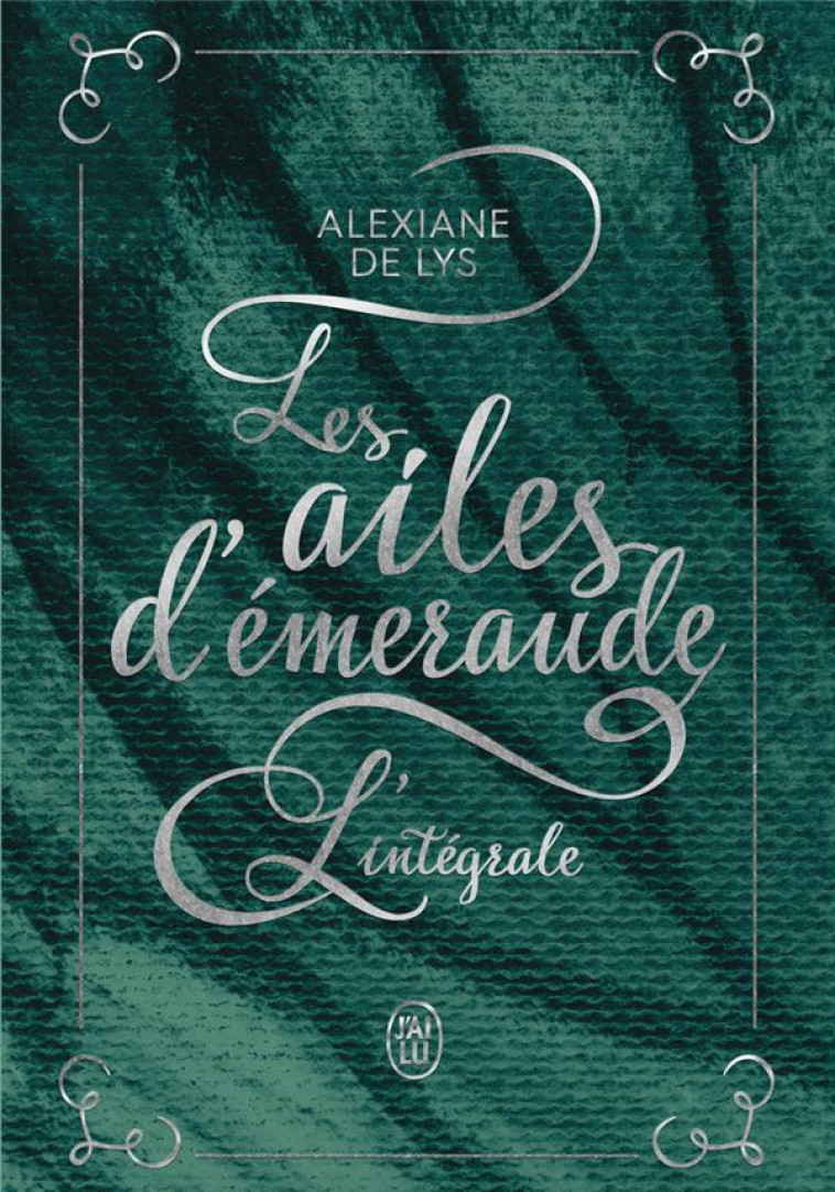 LES AILES D'EMERAUDE  -  INTEGRALE - LYS ALEXIANE DE - J'AI LU