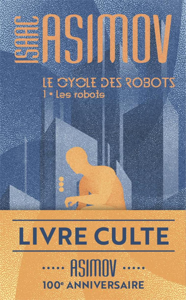 LE CYCLE DES ROBOTS T.1 - ASIMOV ISAAC - J'AI LU