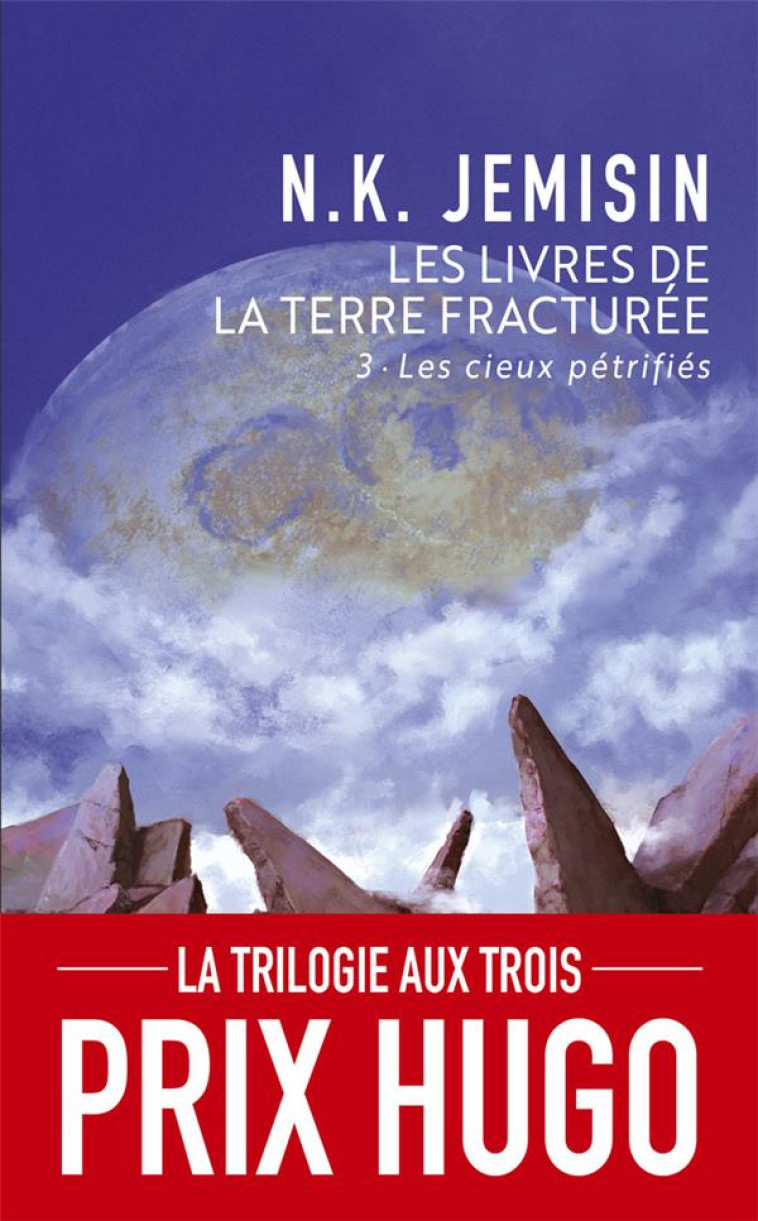 LES LIVRES DE LA TERRE FRACTUREE T.3  -  LES CIEUX PETRIFIES - JEMISIN N.K. - J'AI LU