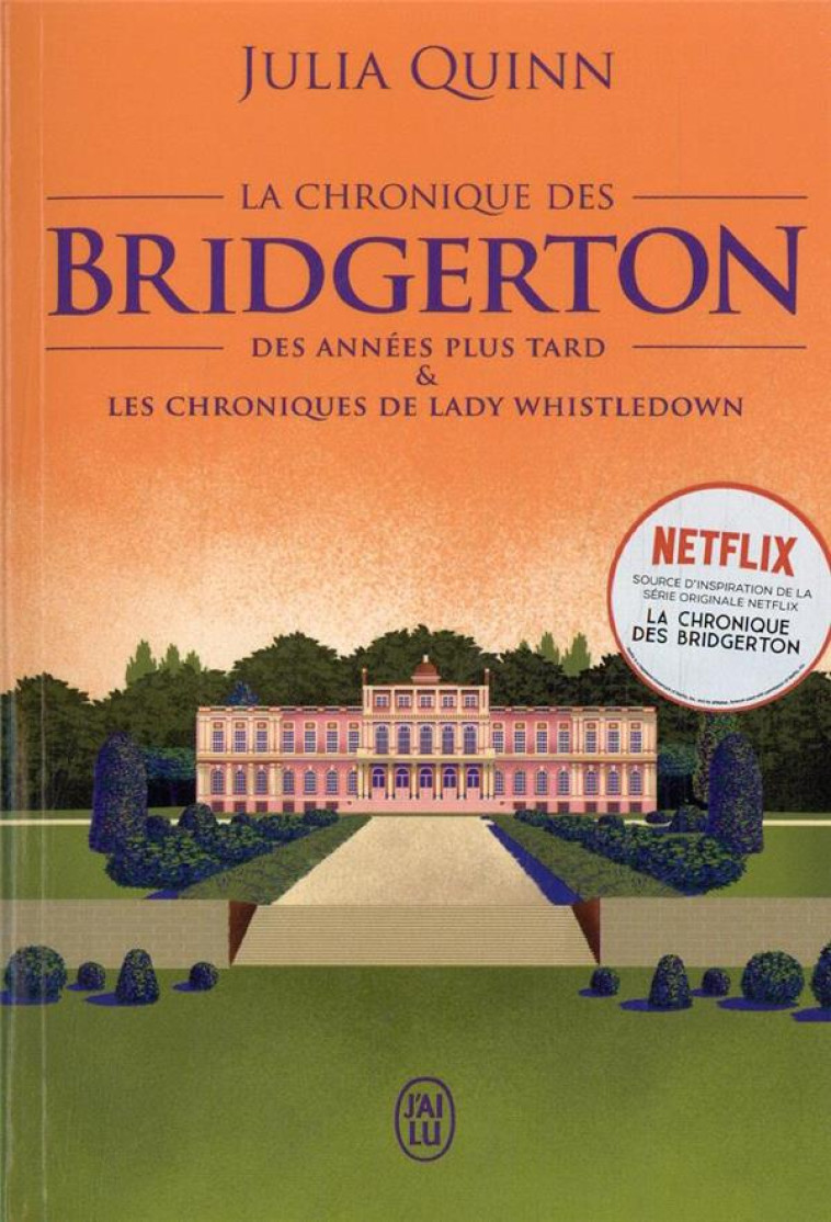 LA CHRONIQUE DES BRIDGERTON T.9  -  DES ANNEES PLUS TARD et LES CHRONIQUES DE LADY WHISTLEDOWN - QUINN JULIA - J'AI LU