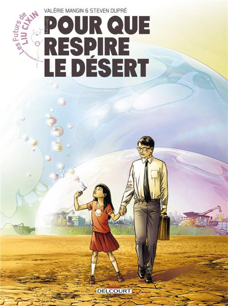 LES FUTURS DE LIU CIXIN T.2  -  POUR QUE RESPIRE LE DESERT - MANGIN/DUPRE - Soleil Productions