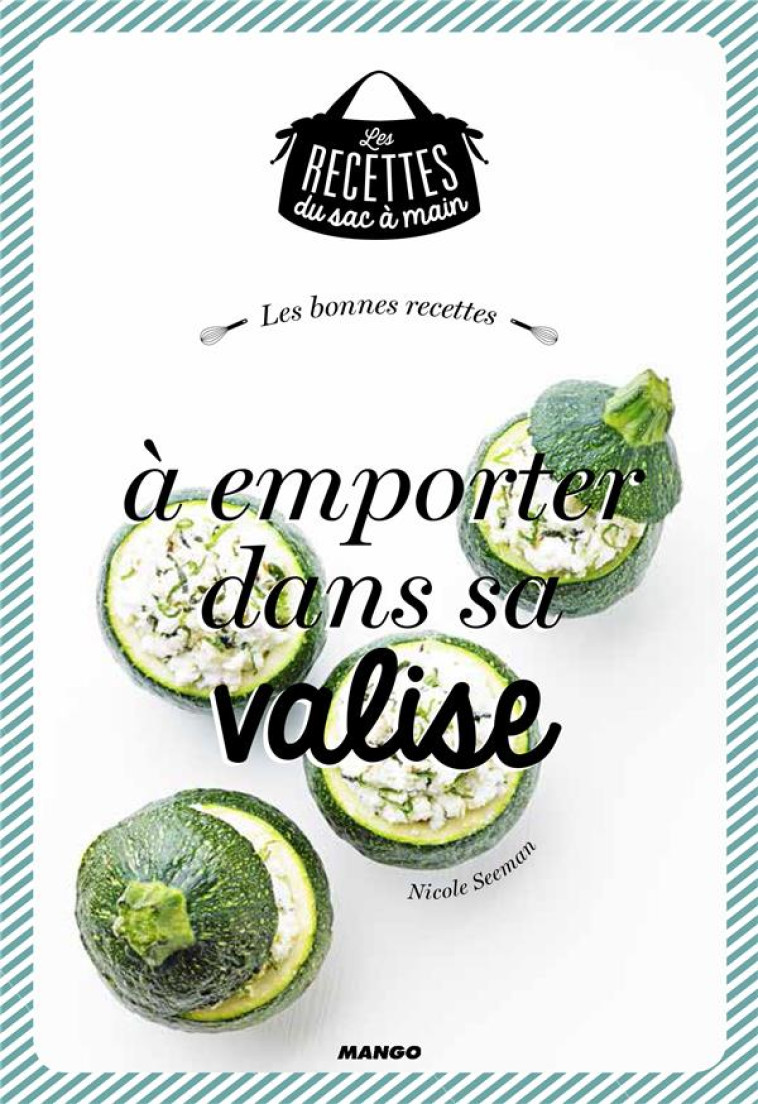 LES BONNES RECETTES A EMPORTER DANS SA VALISE - SEEMAN NICOLE - Mango