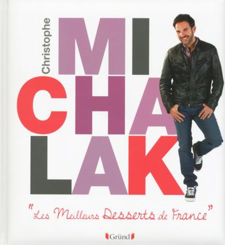 LES MEILLEURS DESSERTS DE FRANCE - MICHALAK CHRISTOPHE - Gründ