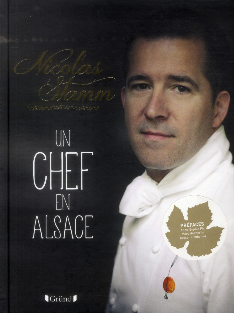 NICOLAS STAMM  -  UN CHEF EN ALSACE - STAMM NICOLAS - Gründ