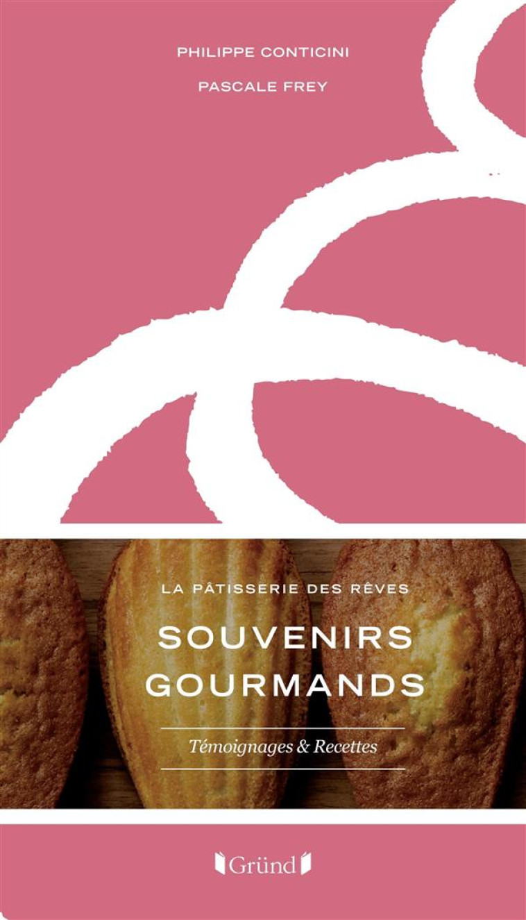 SOUVENIRS GOURMANDS  -  LA PATISSERIE DES REVES - CONTICINI PHILIPPE - Gründ