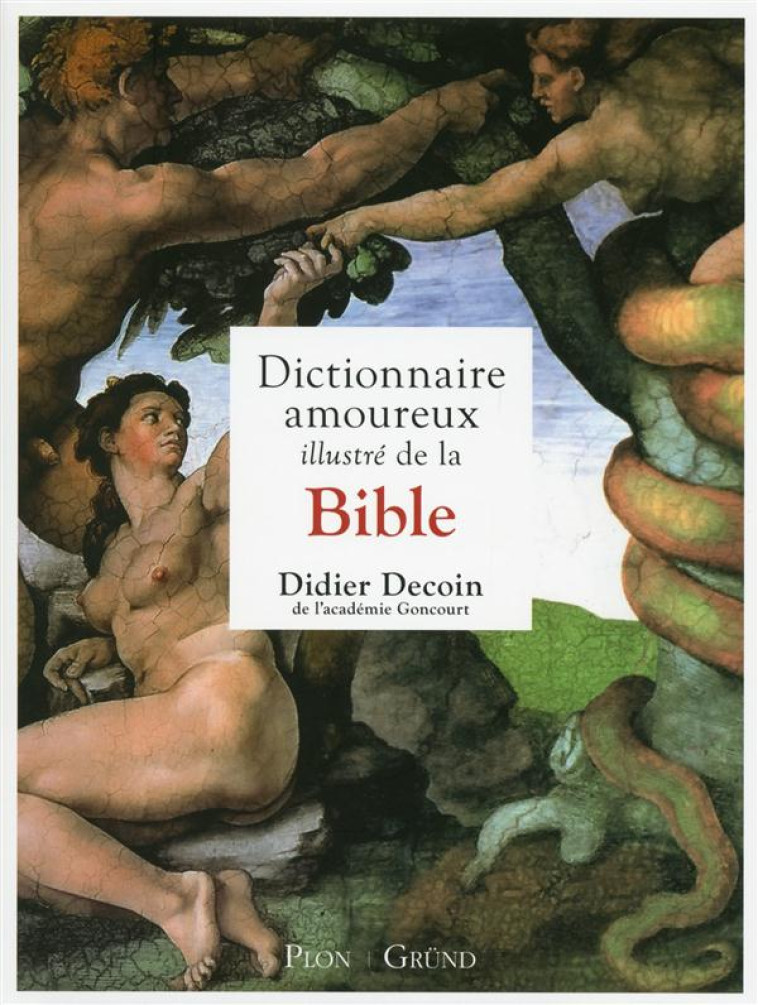 DICTIONNAIRE AMOUREUX ILLUSTRE DE LA BIBLE - DECOIN DIDIER - Gründ