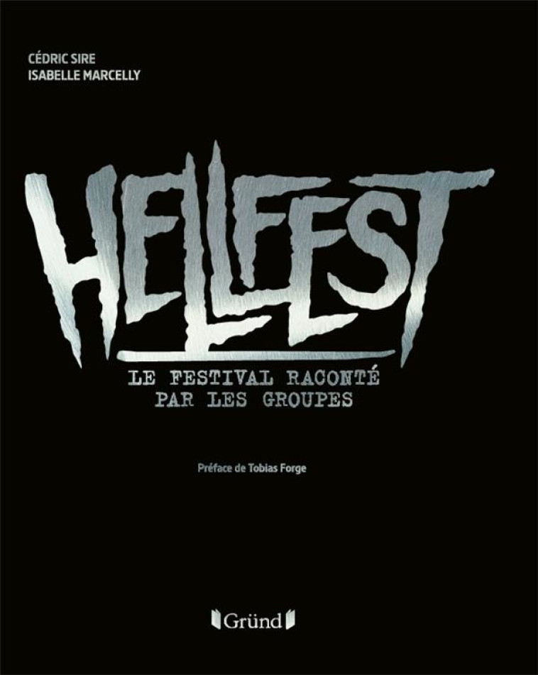 HELLFEST - LE FESTIVAL RACONTE PAR LES GROUPES - SIRE/MARCELLY/FORGE - GRUND