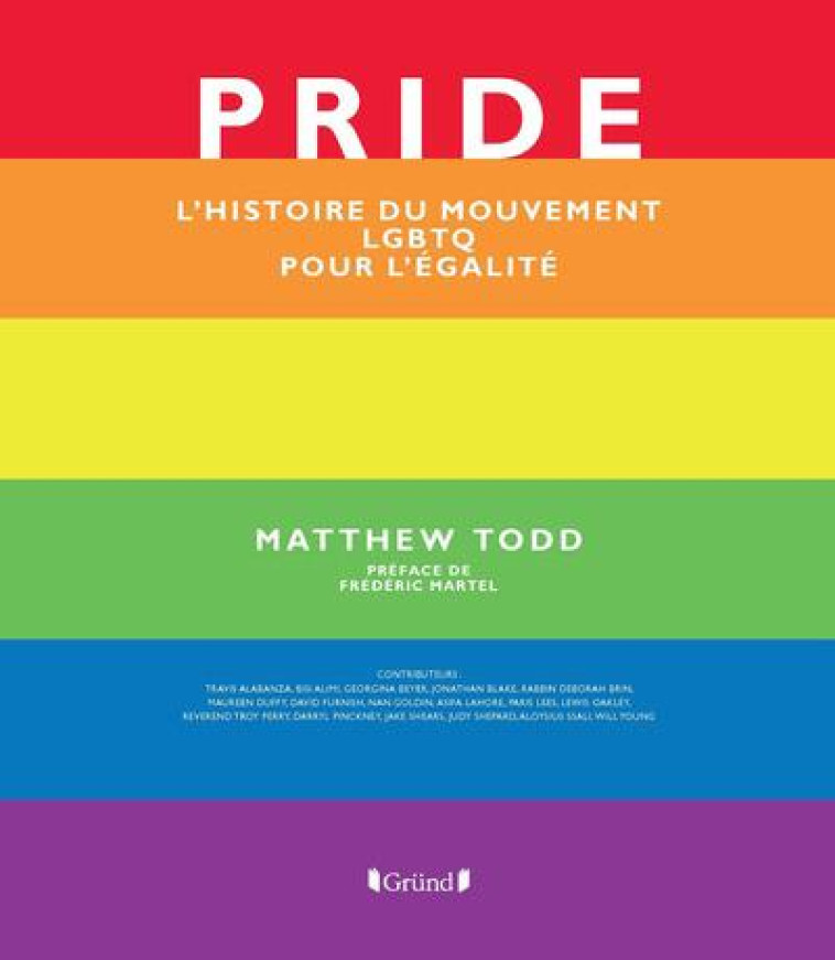 PRIDE  -  L'HISTOIRE DU MOUVEMENT LGBTQ POUR L'EGALITE - TODD/MARTEL - GRUND