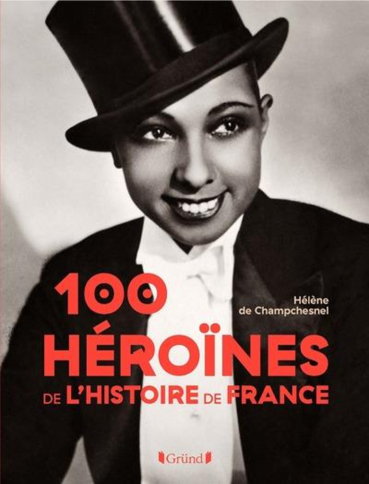 100 HEROINES DE L'HISTOIRE DE FRANCE - COLLECTIF - GRUND