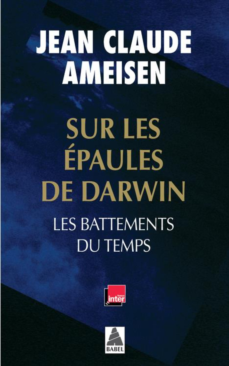 SUR LES EPAULES DE DARWIN  -  LES BATTEMENTS DU TEMPS - AMEISEN JEAN CLAUDE - Actes Sud