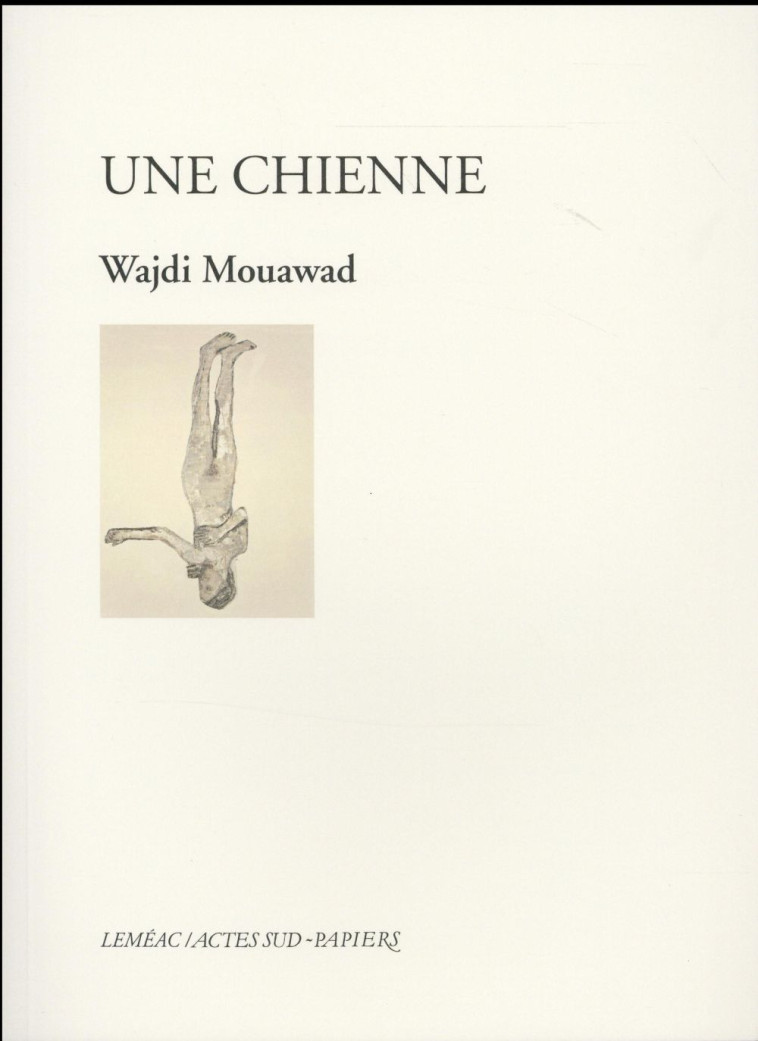 UNE CHIENNE - MOUAWAD WAJDI - Actes Sud