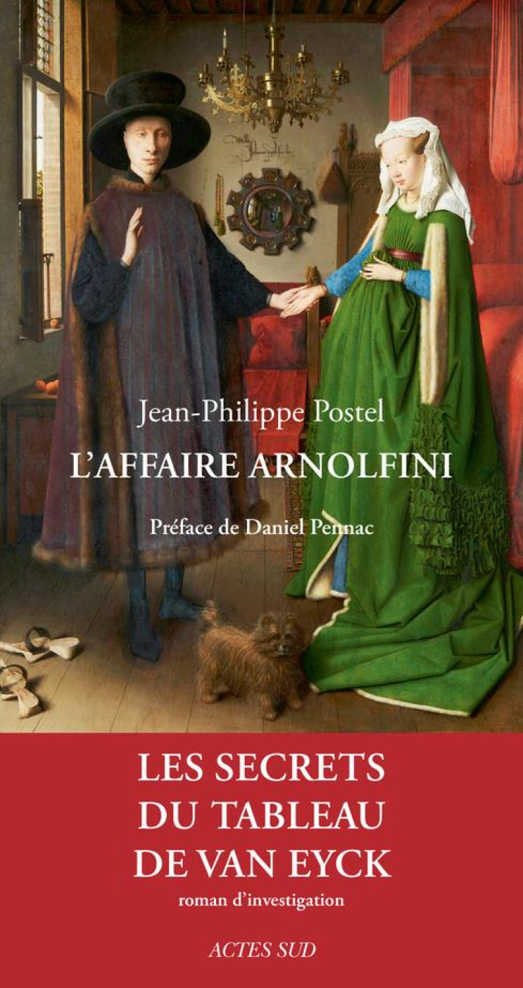 L'AFFAIRE ARNOLFINI  -  ENQUETE SUR UN TABLEAU DE VAN EYCK - POSTEL/PENNAC - Actes Sud