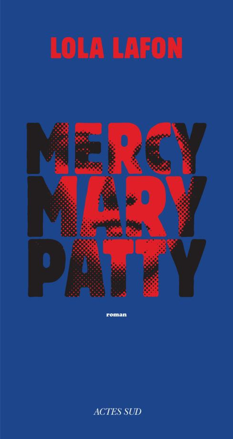 MERCY, MARY, PATTY - LAFON LOLA - Actes Sud