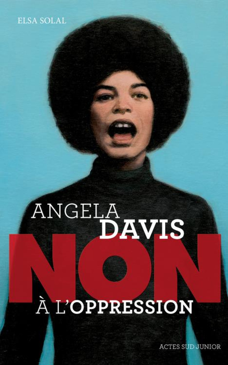 ANGELA DAVIS : NON A L'OPPRESSION - SOLAL/ROCA - Actes Sud junior