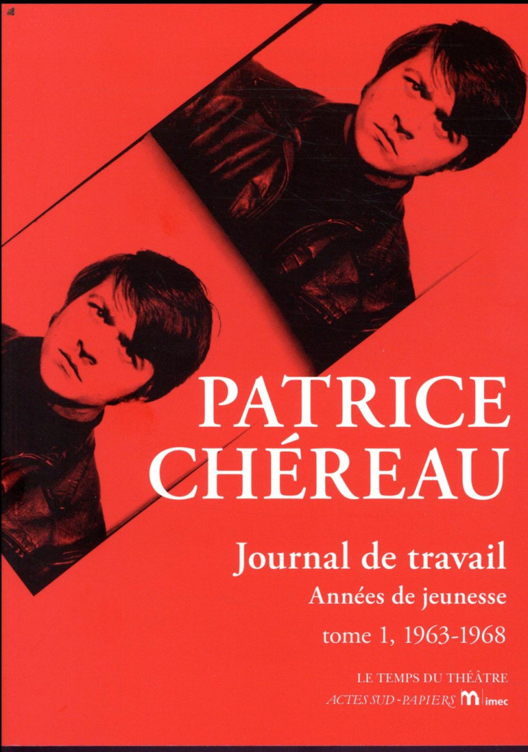 JOURNAL DE TRAVAIL T.1  -  ANNEES DE JEUNESSE, 1963-1968 - CHEREAU/MNOUCHKINE - ACTES SUD