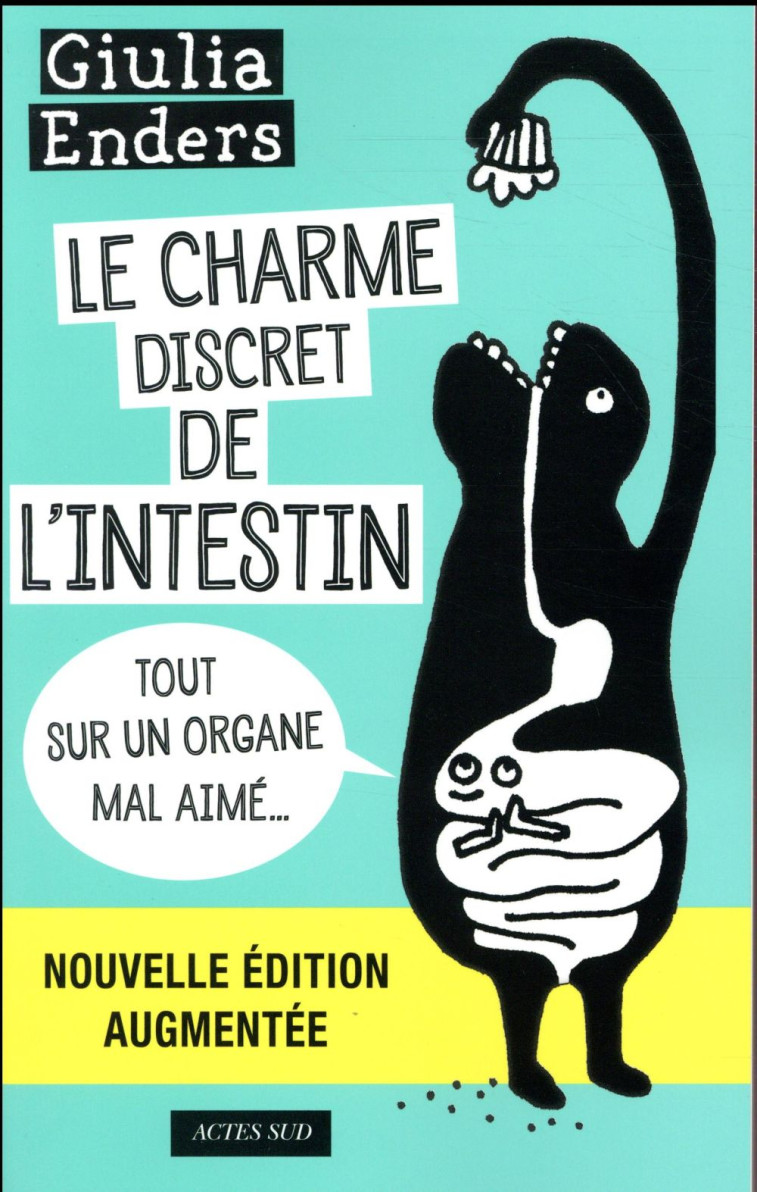 LE CHARME DISCRET DE L'INTESTIN : TOUT SUR UN ORGANE MAL AIME... - ENDERS - Actes Sud