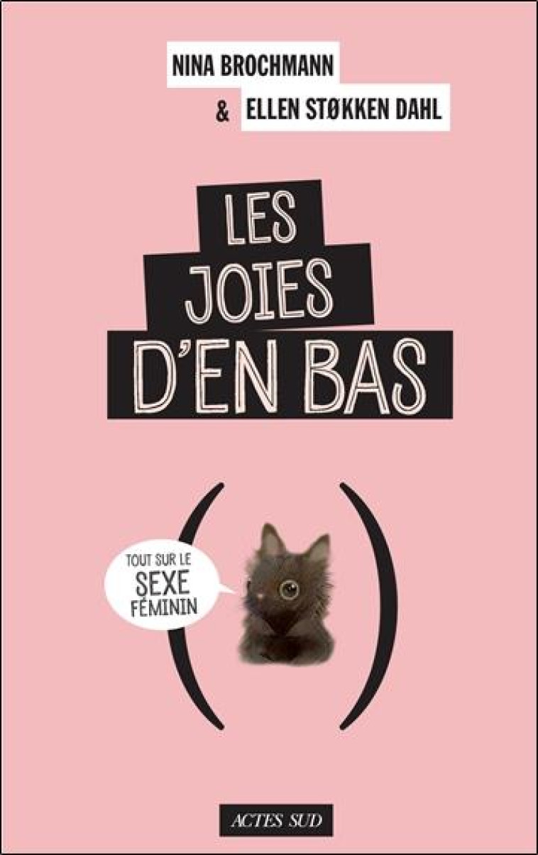 LES JOIES D'EN BAS  -  TOUT SUR LE SEXE FEMININ - BROCHMANN - ACTES SUD