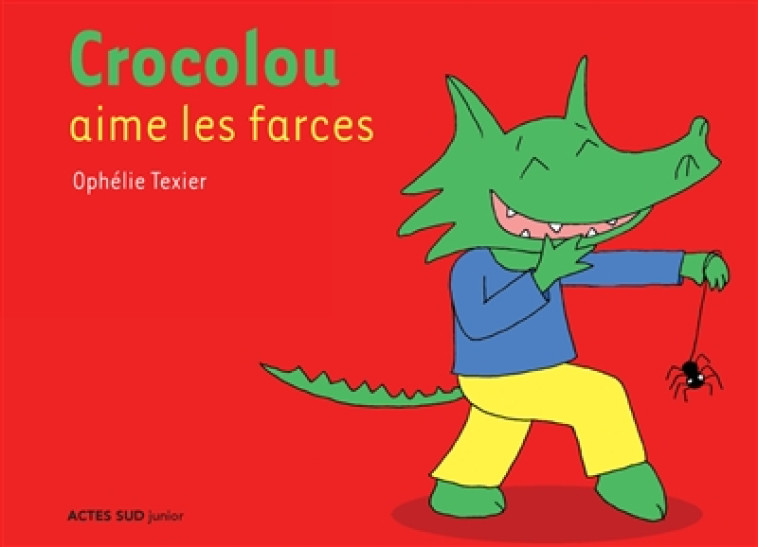 CROCOLOU AIME LES FARCES - TEXIER OPHELIE - ACTES SUD