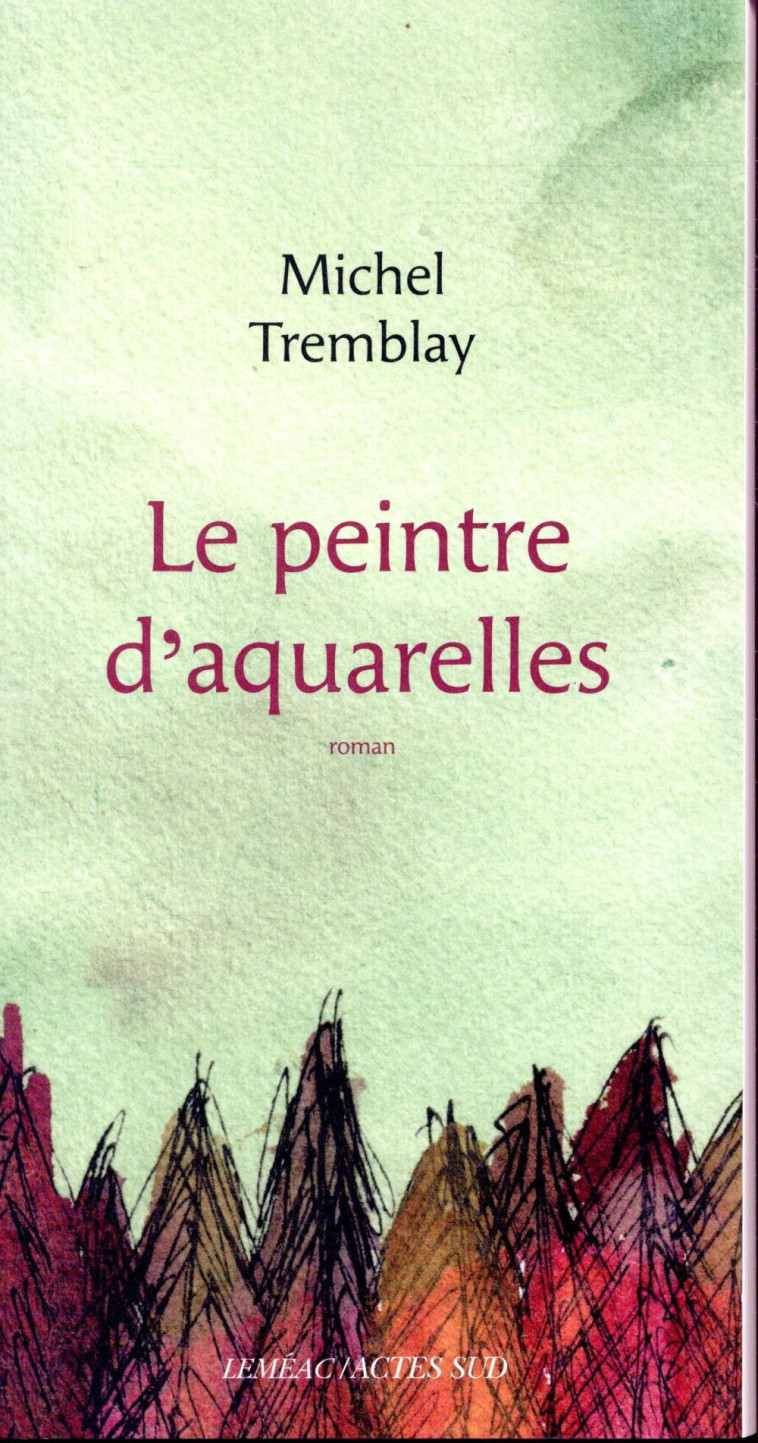 LE PEINTRE D'AQUARELLES - TREMBLAY MICHEL - ACTES SUD