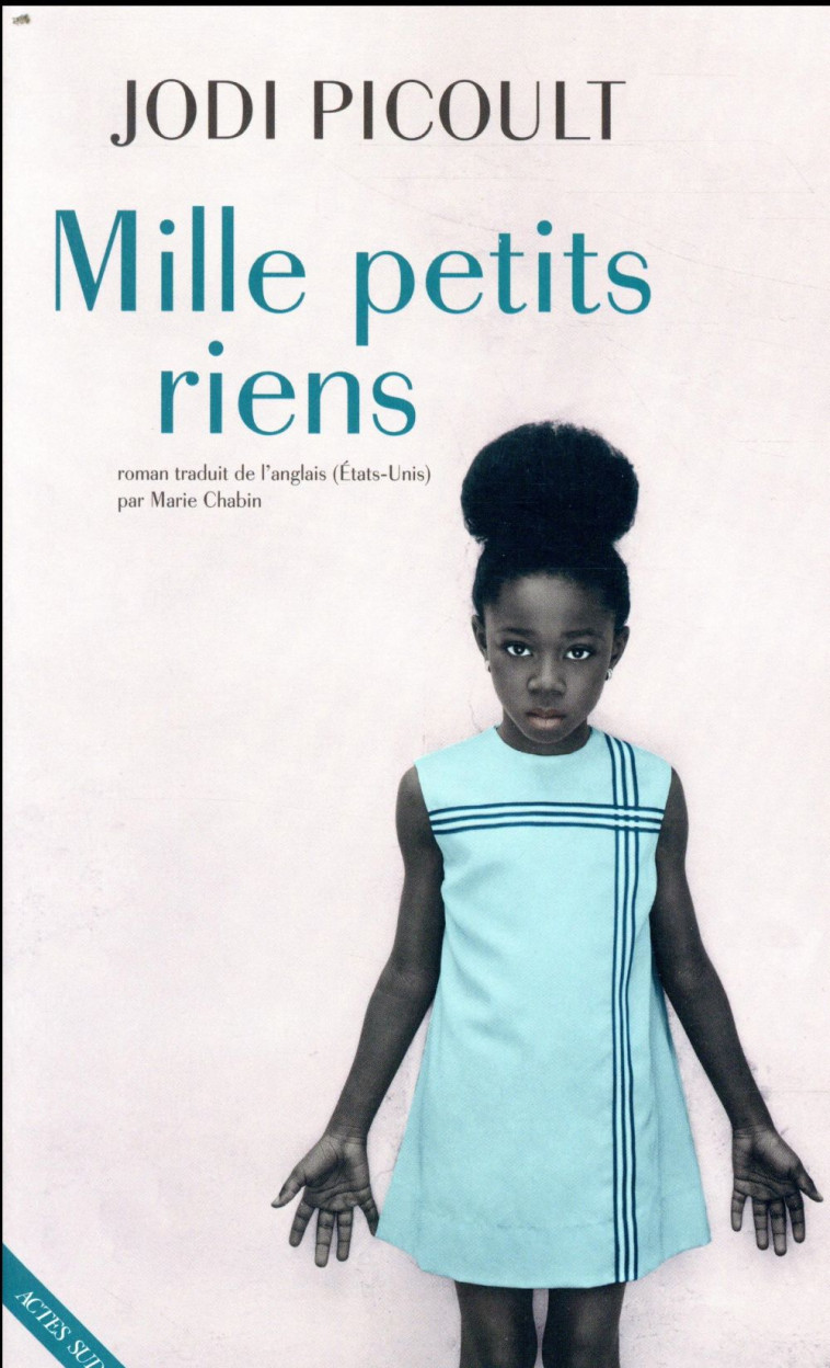 MILLE PETITS RIENS - PICOULT JODI - ACTES SUD