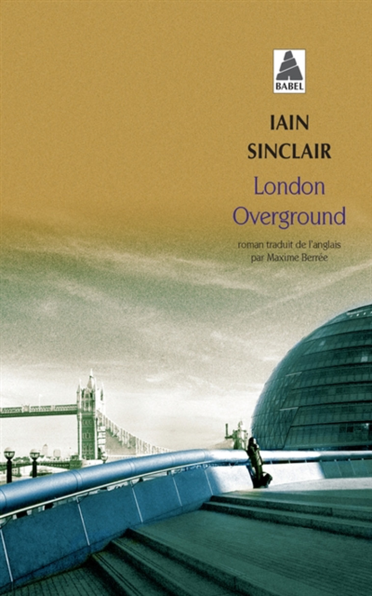 LONDON OVERGROUND - SINCLAIR IAIN - ACTES SUD