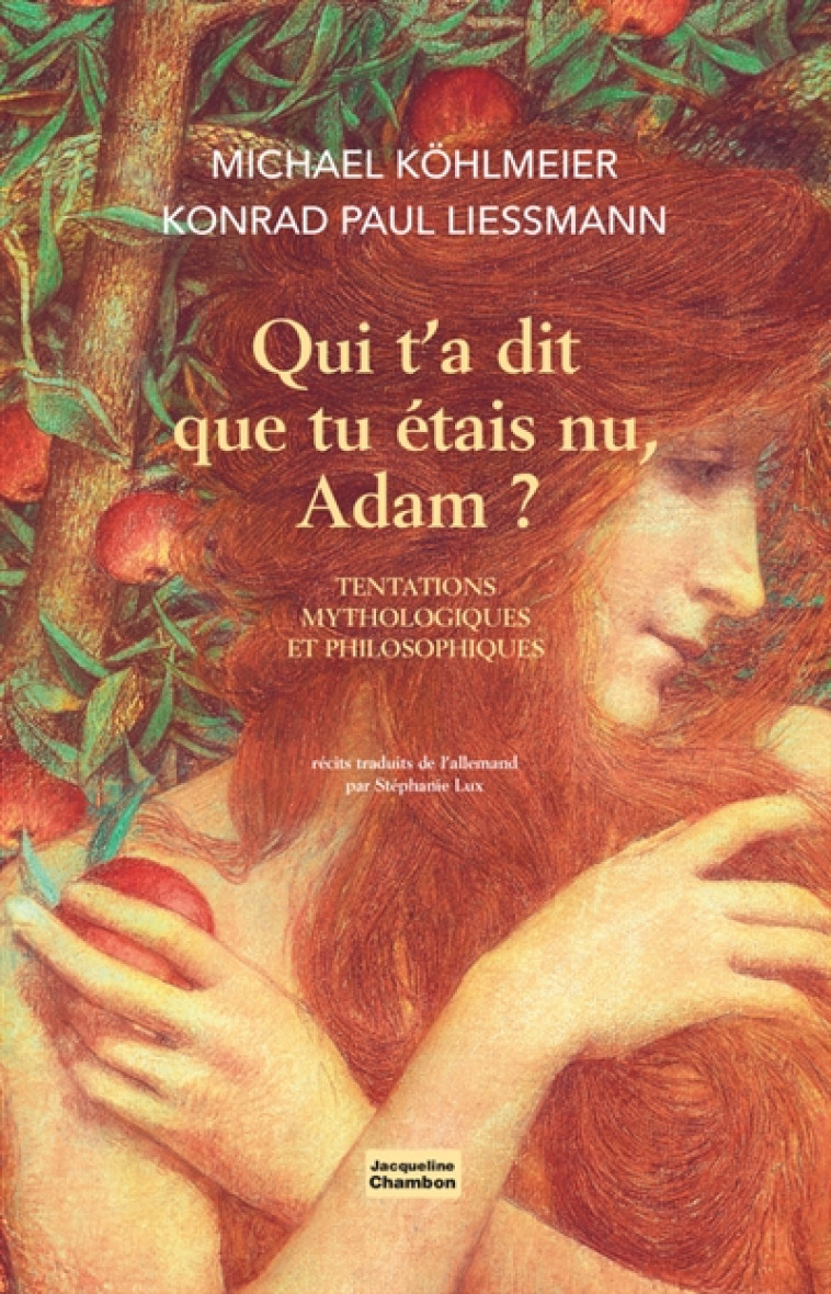 QUI T'A DIT QUE TU ETAIS NU, ADAM ? TENTATIONS MYTHOLOGIQUES ET PHILOSOPHIQUES - KOHLMEIER/LIESSMANN - ACTES SUD