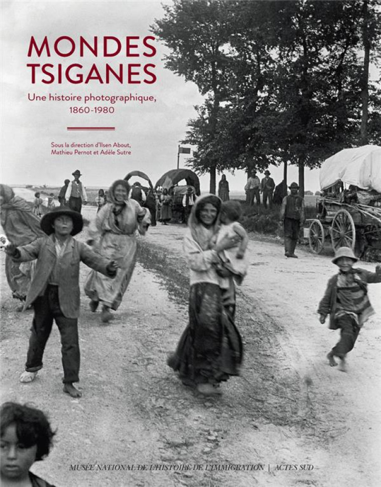 MONDES TSIGANES  -  UNE HISTOIRE PHOTOGRAPHIQUE, 1860-1980 - COLLECTIF - ACTES SUD