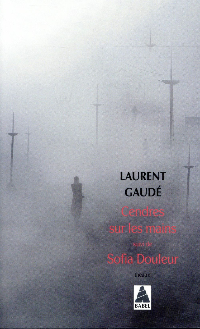 CENDRES SUR LES MAINS  -  SOFIA DOULEUR - GAUDE LAURENT - ACTES SUD