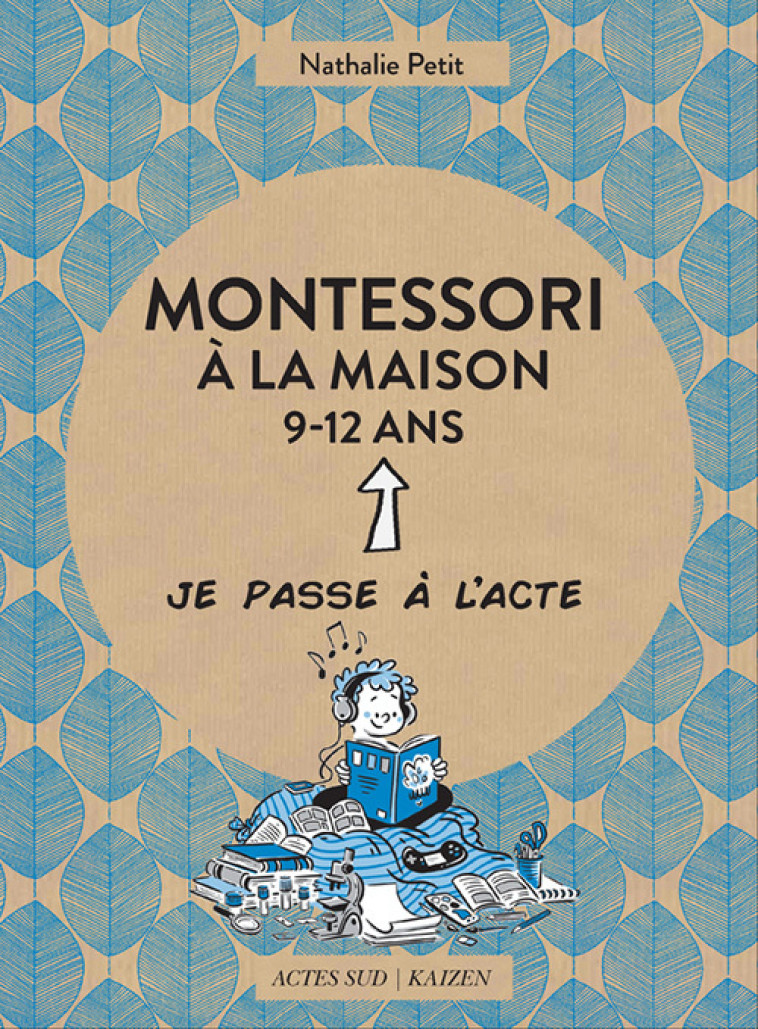 MONTESSORI A LA MAISON - 9-12 ANS - ILLUSTRATIONS, COULEUR - Nathalie Petit - ACTES SUD