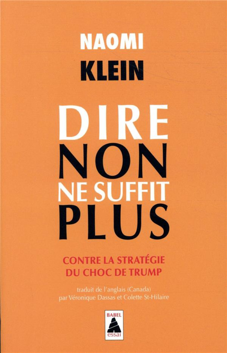 DIRE NON NE SUFFIT PLUS  -  CONTRE LA STRATEGIE DU CHOC DE TRUMP - KLEIN NAOMI - ACTES SUD