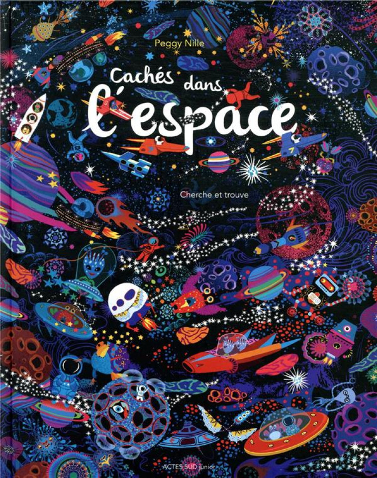 CACHES DANS L'ESPACE - NILLE PEGGY - ACTES SUD