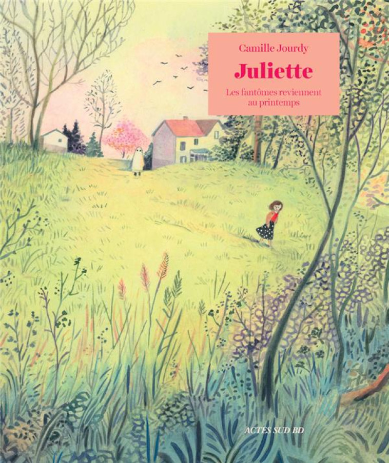 JULIETTE : LES FANTOMES REVIENNENT AU PRINTEMPS - JOURDY CAMILLE - ACTES SUD