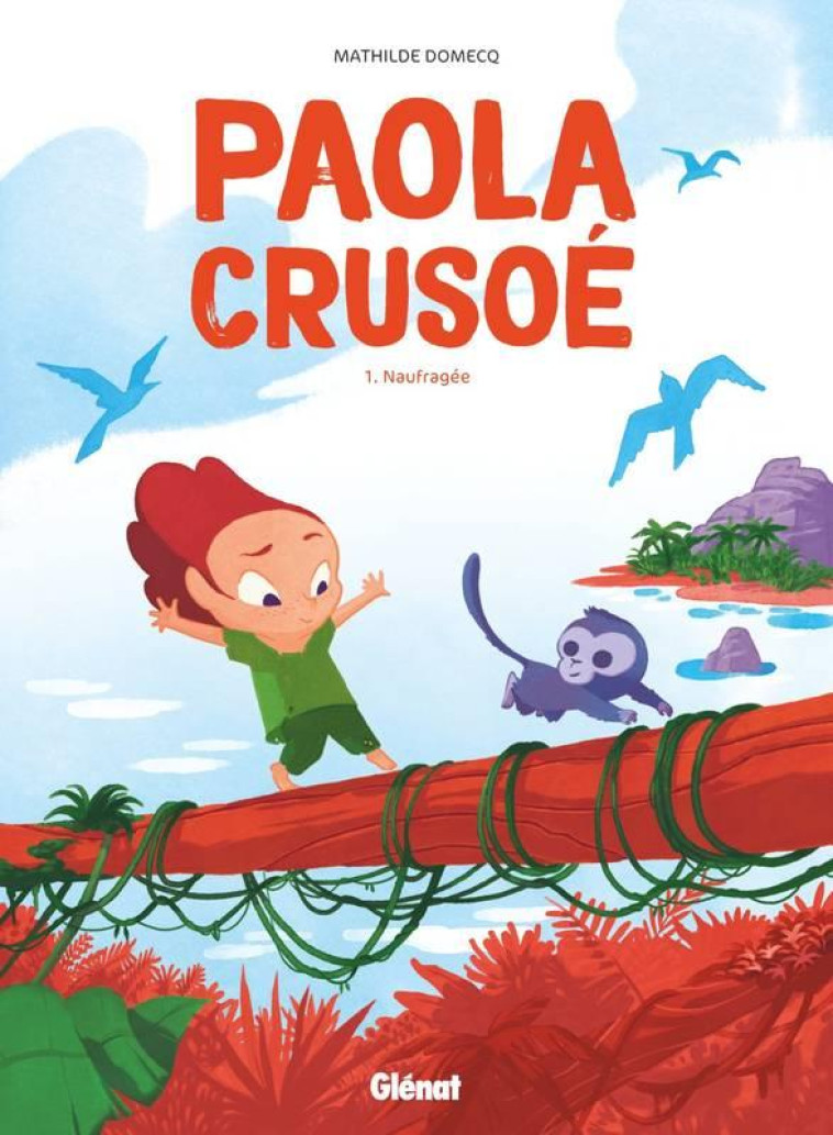 PAOLA CRUSOE T.1  -  NAUFRAGEE - DOMECQ MATHILDE - GLENAT