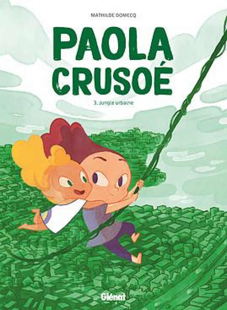 PAOLA CRUSOE T.3  -  JUNGLE URBAINE - DOMECQ MATHILDE - GLENAT