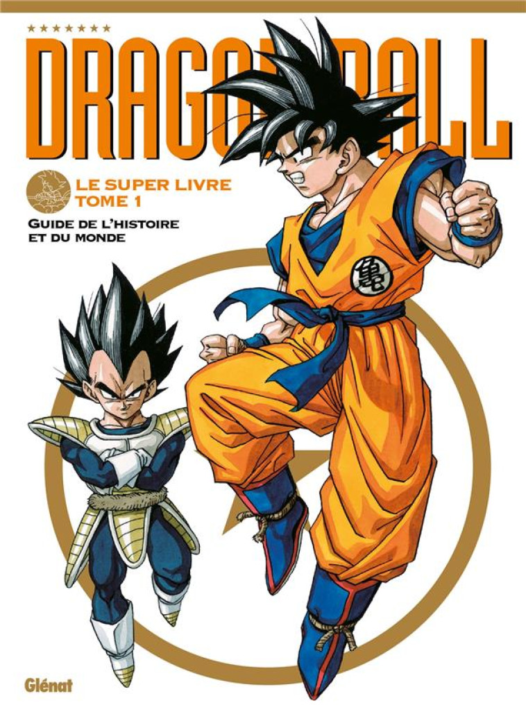 DRAGON BALL - LE SUPER LIVRE T.1 : L'HISTOIRE ET L'UNIVERS - TORIYAMA AKIRA - GLENAT