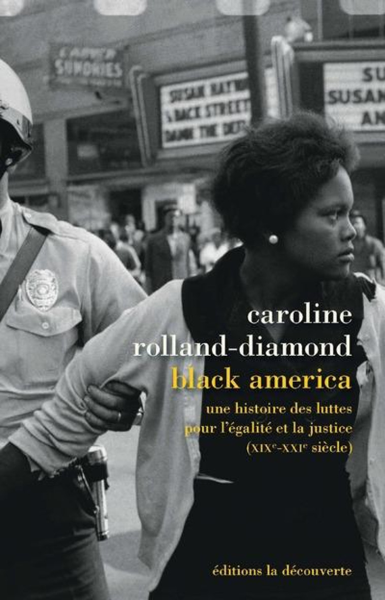 BLACK AMERICA  -  UNE HISTOIRE DES LUTTES POUR L'EGALITE ET LA JUSTICE (XIXE-XXIE SIECLE) - ROLLAND-DIAMOND C. - LA DECOUVERTE